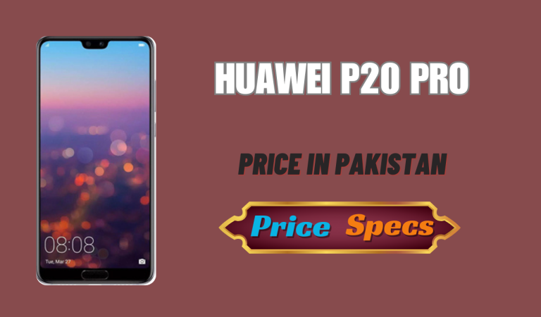 Huawei P20 Pro Pakistani Mobile Price