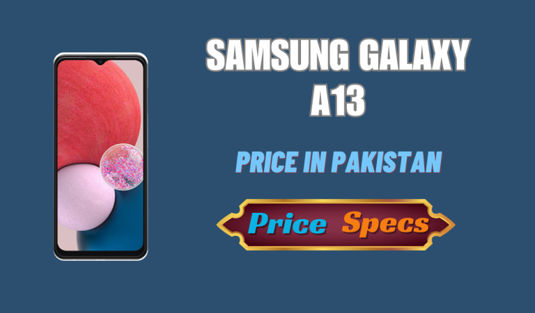 Samsung Galaxy A13 Price in Pakistan & Specifications 2024