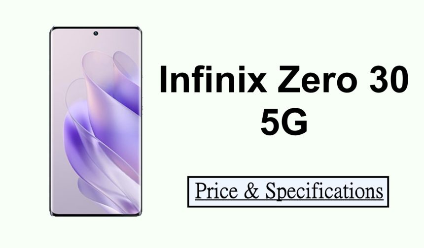Infinix Zero 30 5G Specifications & Price in Pakistan