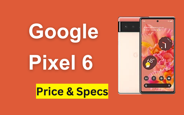 Google Pixel 6 Price in Pakistan & Specification 2024