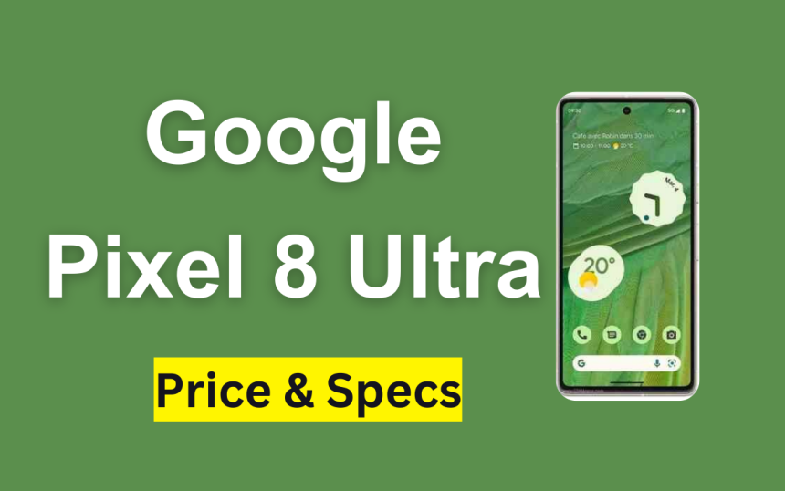 Google Pixel 8 Ultra
