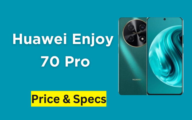 Huawei Enjoy 70 Pro Price in Pakistan & Specification 2024
