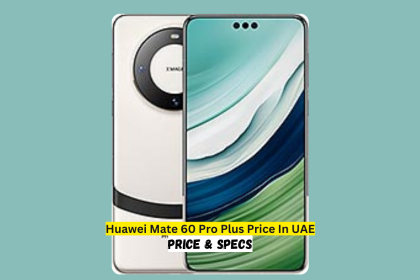 Huawei Mate 60 Pro Plus Price In UAE