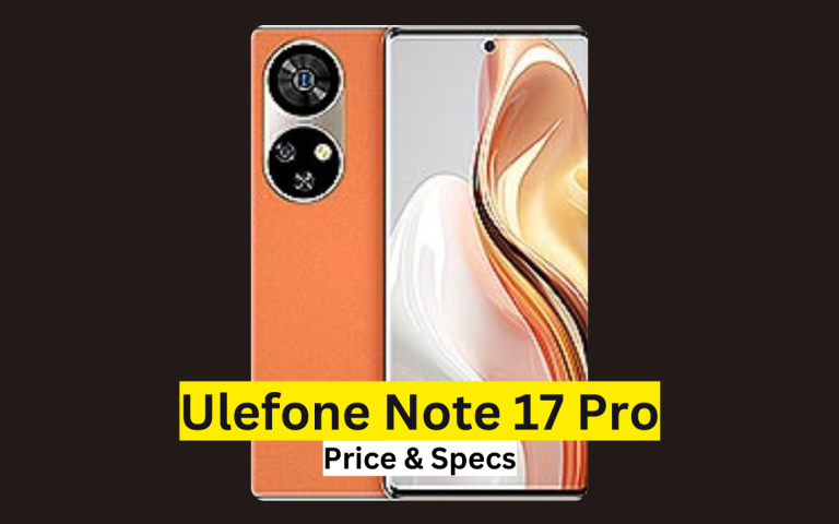 Ulefone Note 17 Pro Price in Pakistan & Specification